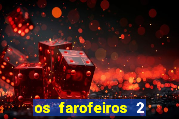 os farofeiros 2 rede canais